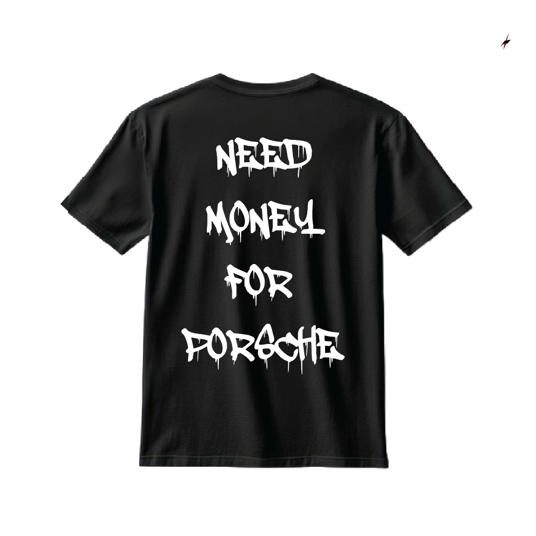 Need Money For Porsche Tee